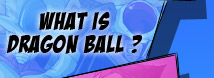 What is Dragon Ball?